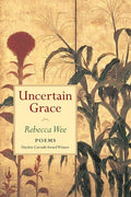 Uncertain Grace by Rebecca Wee