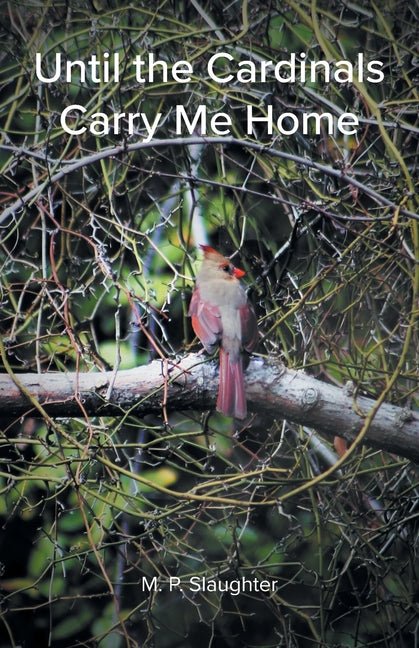 Until the Cardinals Carry Me Home - GetBooks_book - The Poetry Shop LLC