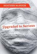 Upgraded to Serious by Heather McHugh
