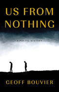 Us from Nothing by Geoff Bouvier
