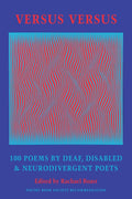 The Versus Versus: 100 Poems by deaf, disabled, and neurodivergent poets by Bloodaxe Books