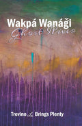 Wakpá Wanági, Ghost River - The Poetry Shop