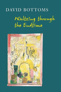 Waltzing Through the Endtime by David Bottoms