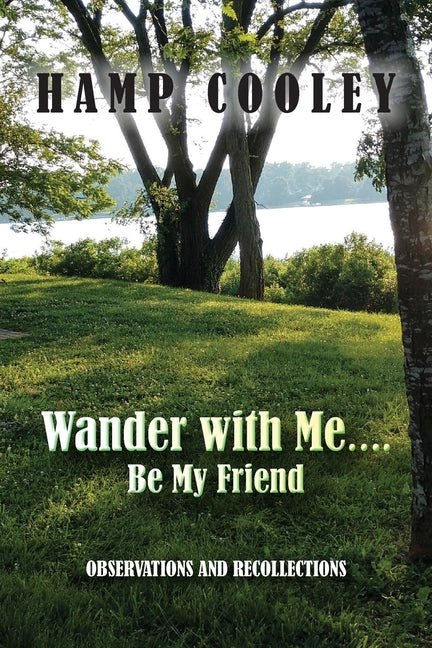 Wander with Me.... Be My Friend: Observations and Recollections - The Poetry Shop