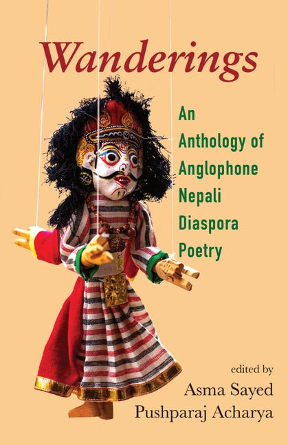 Wanderings: An Anthology of Anglophone Nepali Diaspora Poetry - The Poetry Shop