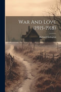 War And Love (1915 - 1918) - The Poetry Shop
