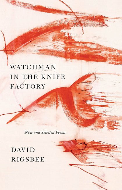 Watchman in the Knife Factory by David Rigsbee