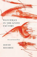 Watchman in the Knife Factory by David Rigsbee