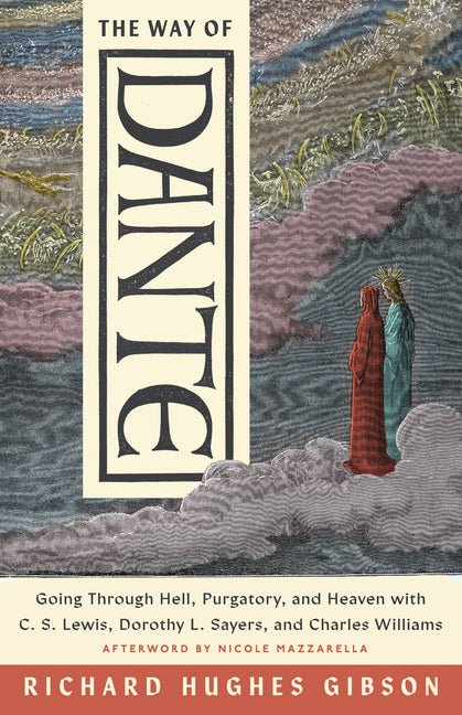 Way of Dante: Going Through Hell, Purgatory, and Heaven with C. S. Lewis, Dorothy L. Sayers, and Charles Williams - The Poetry Shop