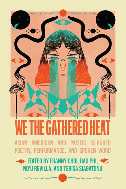 We the Gathered Heat: Asian American and Pacific Islander Poetry, Performance, and Spoken Word - GetBooks_book - The Poetry Shop LLC
