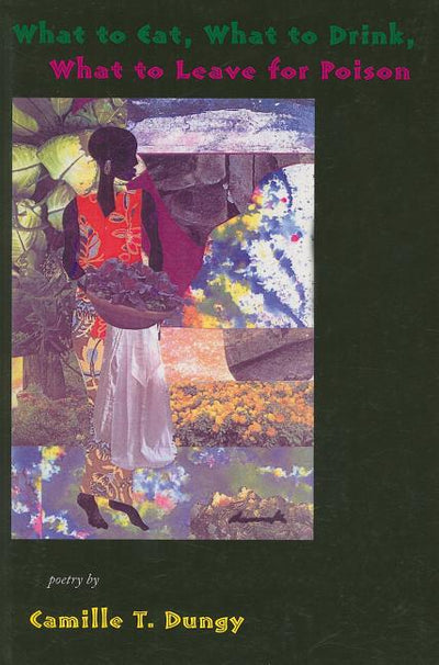 What to Eat, What to Drink, What to Leave for Poison - The Poetry Shop