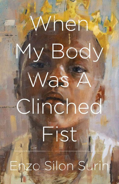 When My Body Was a Clinched Fist - The Poetry Shop