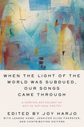 When the Light of the World Was Subdued, Our Songs Came Through: A Norton Anthology of Native Nations Poetry - The Poetry Shop
