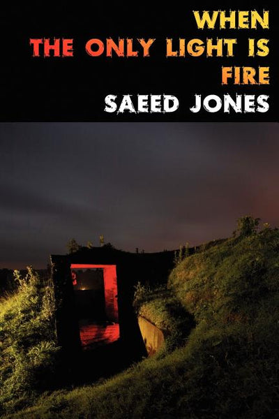 When the Only Light Is Fire - The Poetry Shop