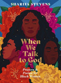 When We Talk to God: Prayers and Poems for Black Women - The Poetry Shop