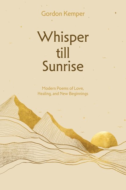 Whisper till Sunrise: Modern Poems of Love, Healing, and New Beginnings - The Poetry Shop