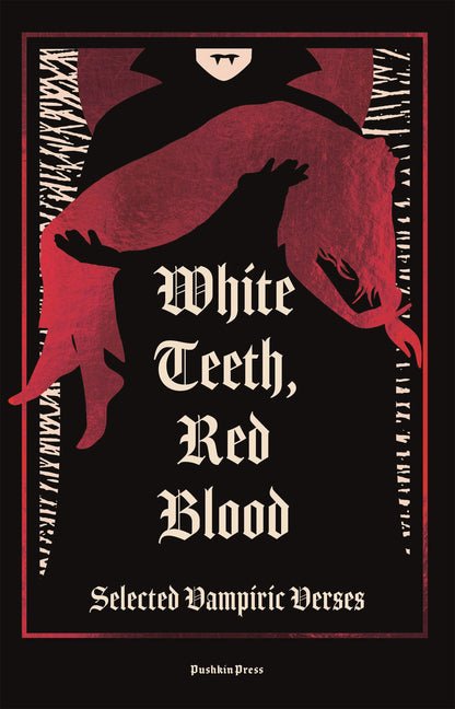 White Teeth, Red Blood: Selected Vampiric Verses - The Poetry Shop