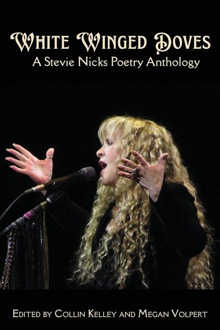 White Winged Doves: A Stevie Nicks Poetry Anthology - GetBooks_book - The Poetry Shop LLC
