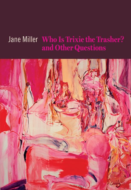 Who Is Trixie the Trasher? and Other Questions by Jane Miller
