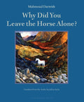 Why Did You Leave the Horse Alone? - The Poetry Shop