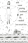 With Snow Pouring Southward Past the Window: Poems - The Poetry Shop