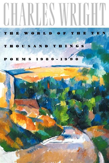 World of the Ten Thousand Things: Poems 1980 - 1990 - The Poetry Shop