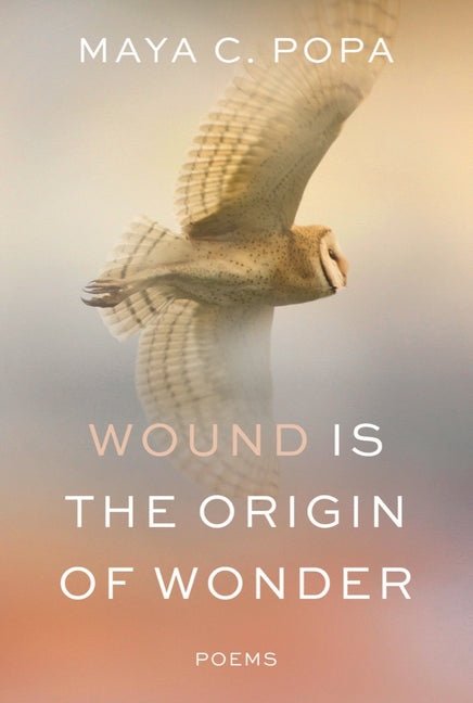 Wound Is the Origin of Wonder: Poems - The Poetry Shop