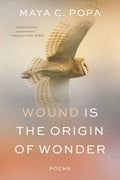 Wound Is the Origin of Wonder: Poems - The Poetry Shop