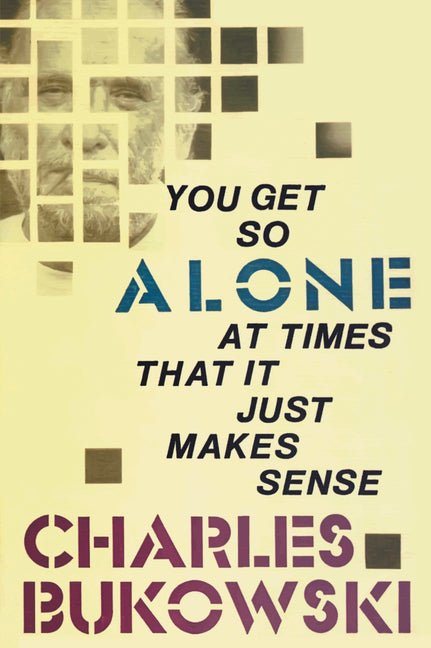 You Get So Alone at Times That It Just Makes Sense - The Poetry Shop