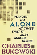 You Get So Alone at Times That It Just Makes Sense - The Poetry Shop