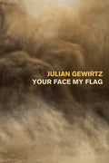 Your Face My Flag by Julian Gewirtz